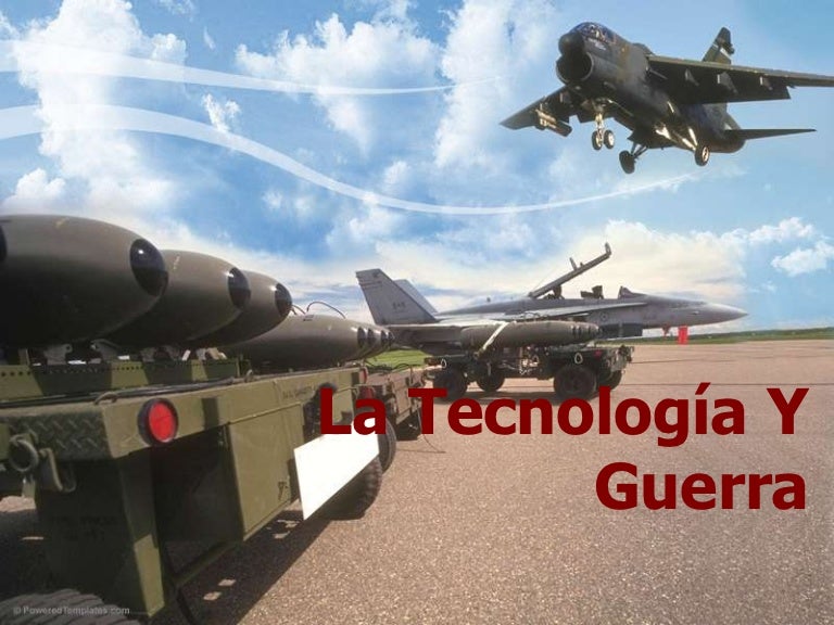 La tecnología y guerra