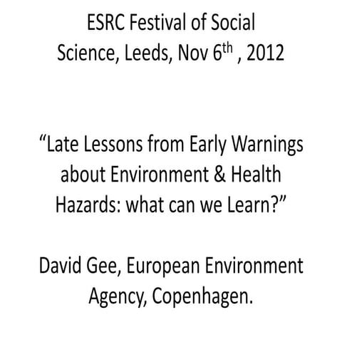 Late Lessons from Early Warnings about Environment & Health Hazards: what can we learn?