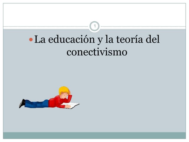 La teoria del conectivismo y la edu...