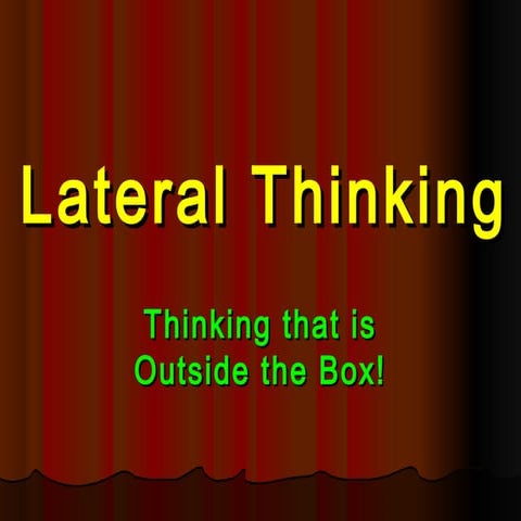 Lateral thinking