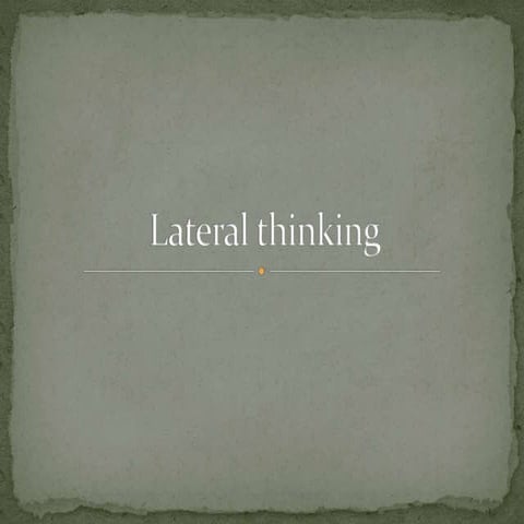 Lateral thinking