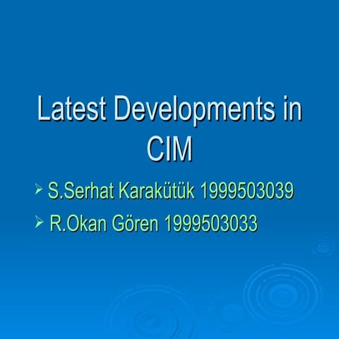 Latest Developments In CIM