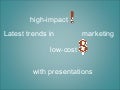 Latest Trends High Impact Low Cost Marketing With Presentations