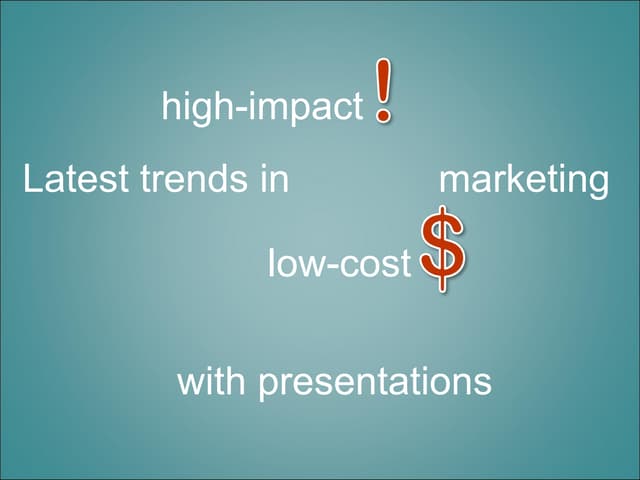 Latest Trends High Impact Low Cost Marketing With Presentations