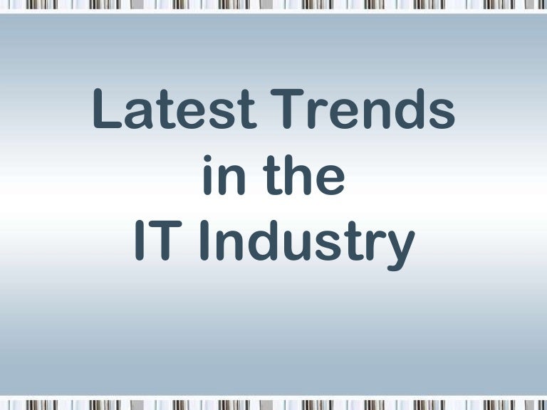 What is current trend in information technology?