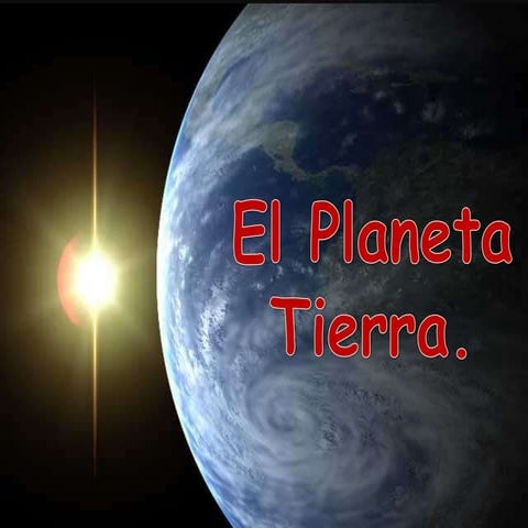 El planeta Tierra.