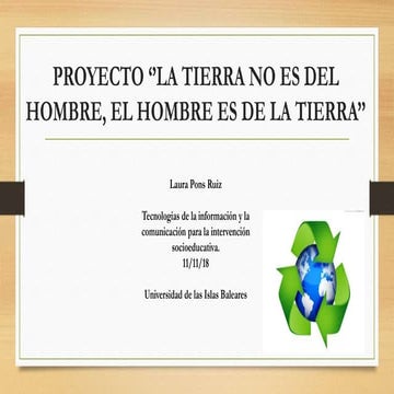 La tierra no es del hombre, el hombre es de la tierra. Laura Pons Ruiz