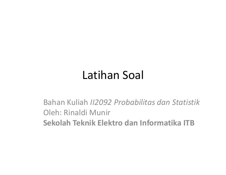 Latihan Soal Beberapa Distribusi Peluang Diskrit Latihan Soal Beberapa Distribusi Peluang Diskrit