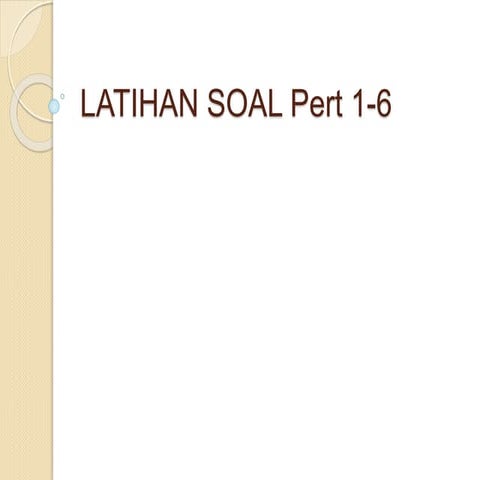 Latihan soal dasar akuntansi pert 1-6 (SEMESTER 1)