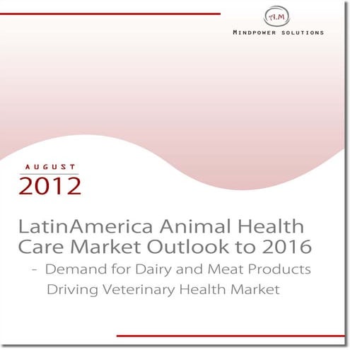 Latin America Animal Health Care Market Outlook to 2016 - Demand for Dairy and Meat Products Driving the Veterinary Health Market