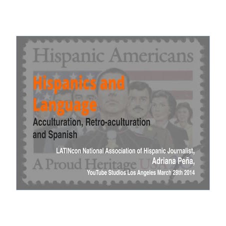 Hispanics and Language, Acculturation, Retro-Aculturion and Language