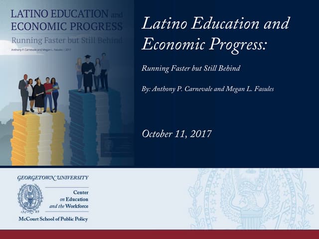 Latino Education and Economic Progress: Running Faster but Still Behind
