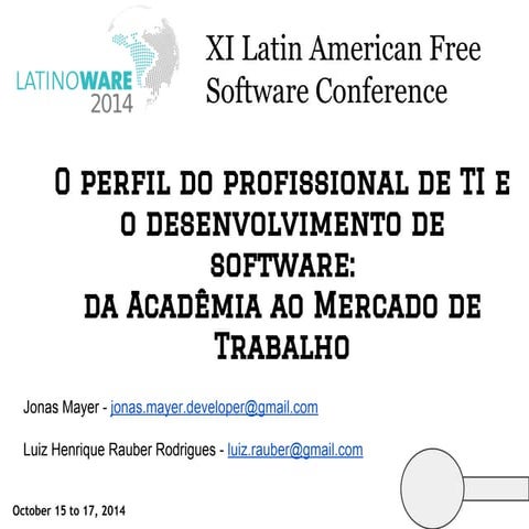 Apresentação Latinoware 2014 "O perfil do profissional do mercado de TI e o D...