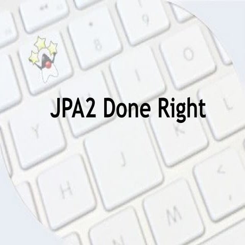 LatJUG. JPA2 Done Right