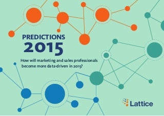 Data-Driven Marketing And Sales Predictions 2015 - Lattice Engines