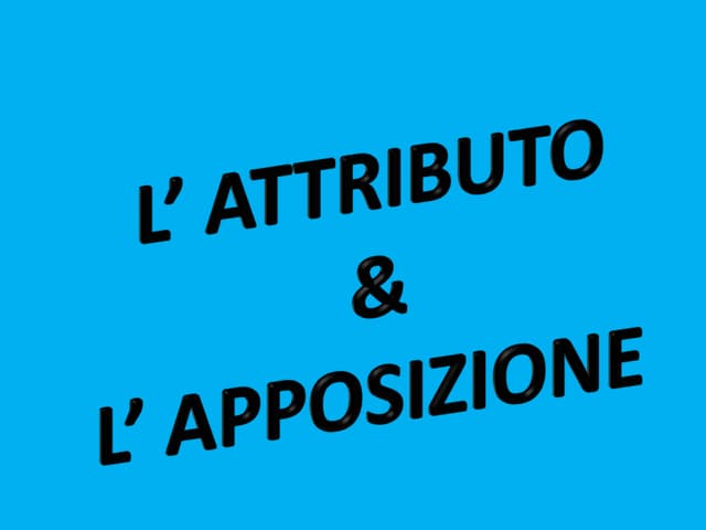 L' attributo & l' apposizione