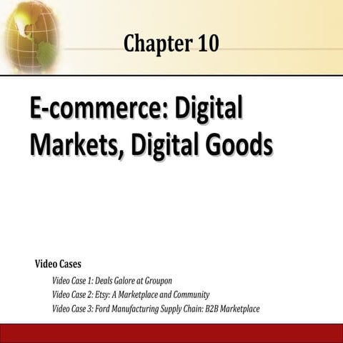 MIS-CH10: e-Commerce: Digital Markets, Digital Goods