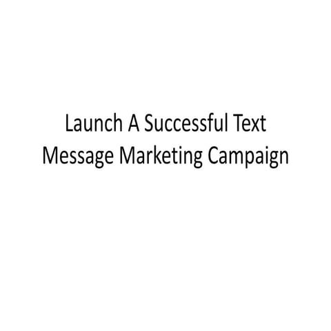 Launch a successful text message marketing campaign