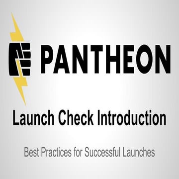 Pantheon Launch Check Introduction Webinar