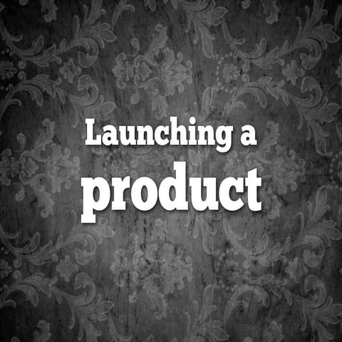 Launching a Product