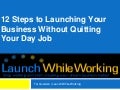 Don't Quit Your Day Job - Launch While Working