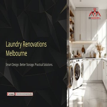 Laundry Renovations Melbourne: Smart Design Ideas for Modern Homes | PPTX