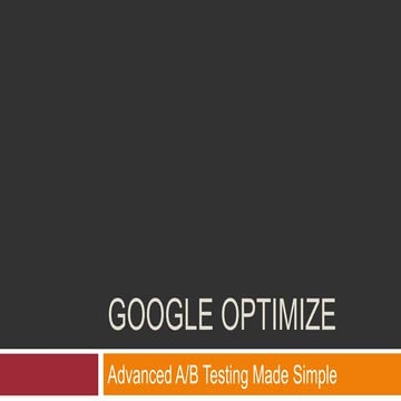 Google Optimize - Advanced A/B Testing Made Simple