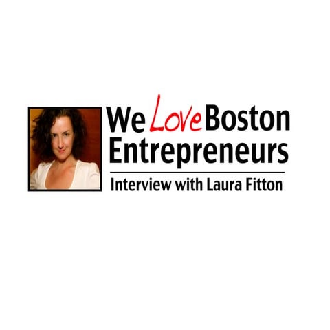 Laura Fitton (@pistachio) Interview on "We Love Boston Entrepreneurs