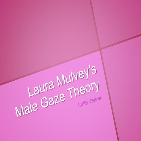 Laura mulvey’s male gaze theory