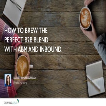 Lauren Blecher Scherba: How to Brew the Perfect B2B Blend with ABM and Inbound