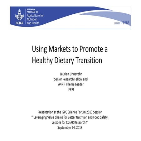 Laurian Unnevehr, IFPRI "Using Markets to Promote a Healthy Dietary Transition"