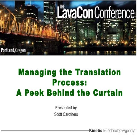 LavaCon  Kinetic, Mangaing the Translation Process-A Peek Behind the Curtain