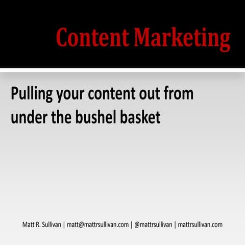 Content Marketing: Pulling your content out from under the bushel basket