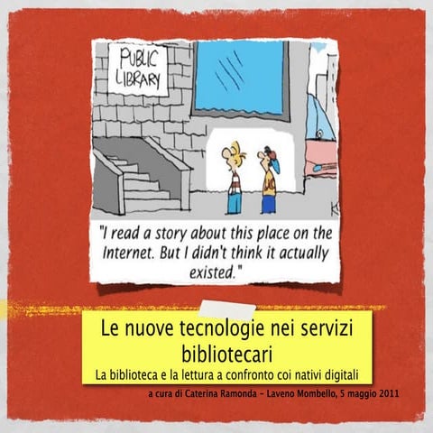 Le nuove tecnologie nei servizi bibliotecari. La biblioteca e la lettura a confronto coi nativi digitali