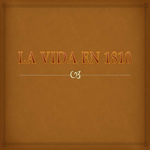 LA VIDA DE 1810