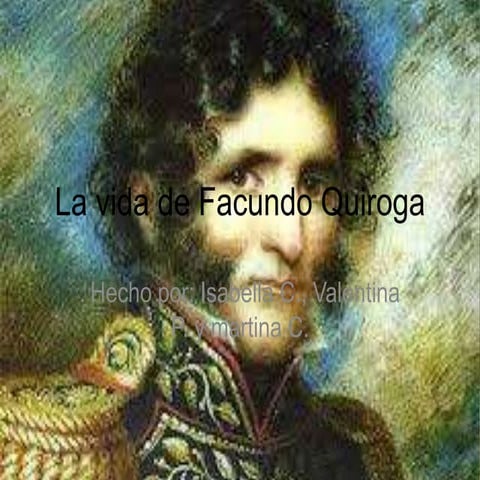 La vida de facundo quiroga 6 | PPTX