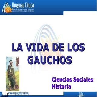 La vida de los gauchos