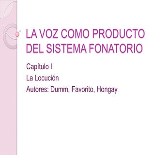 La voz como producto del sistema fo...