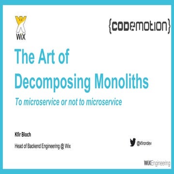 The art of decomposing monoliths - Kfir Bloch - Codemotion Amsterdam 2016