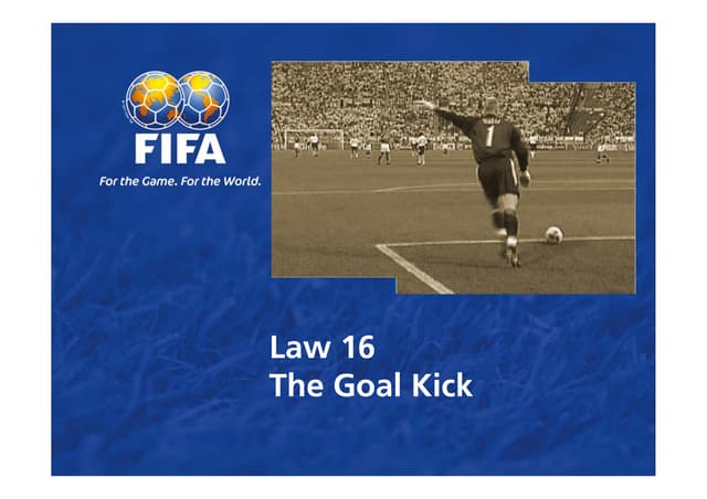 Law 16   The Goal Kick