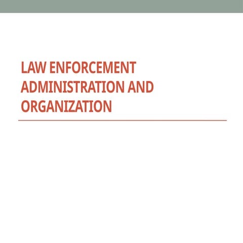 LAW-ENFORCEMENT-ADMINISTRATION-AND-ORGANIZATION.pptx