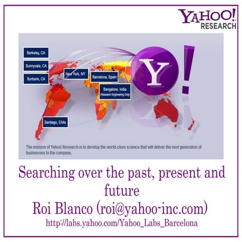 Searching over the past, present and future