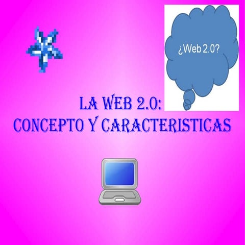 La web 2.0: Concepto, Caracteristicas, Origen del término, Aplicaciones y Her...
