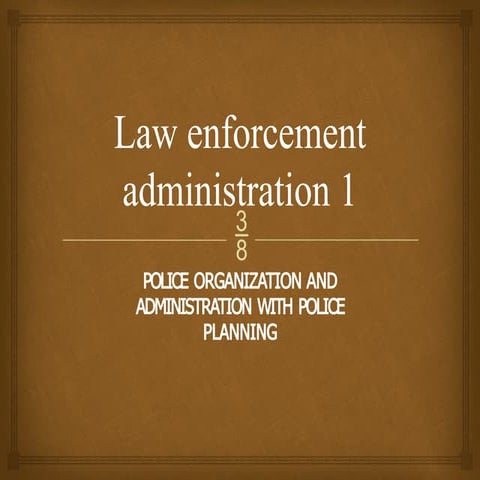 LAW-ENFORCEMENT-ADMINISTRATION-AND-ORGANIZATION.pptx