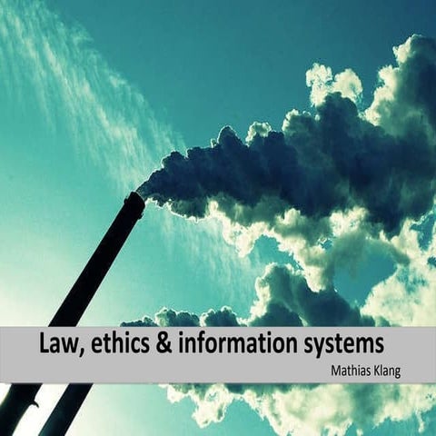 Law, Ethics  & Information Systems