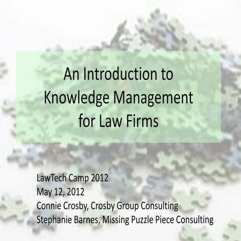 Law firm knowledge management, an introduction: LawTech Camp 2012