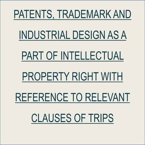PATENTS, TRADEMARK AND INDUSTRIAL DESIGN AS A PART OF INTELLECTUAL PROPERTY R...