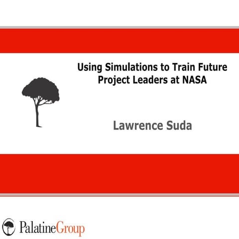 “Using Simulations to Train Future Project Leaders at NASA” By Lawrence Suda-...
