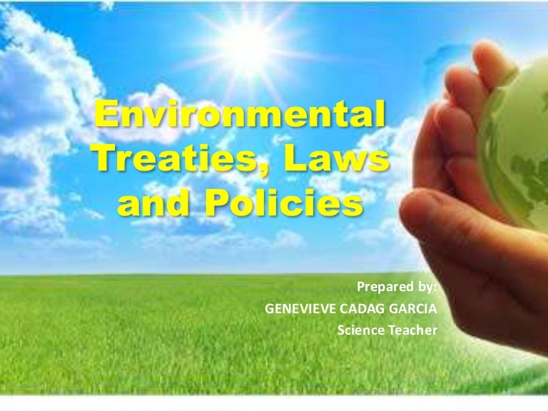 Environmental Treaties, Laws and Policies