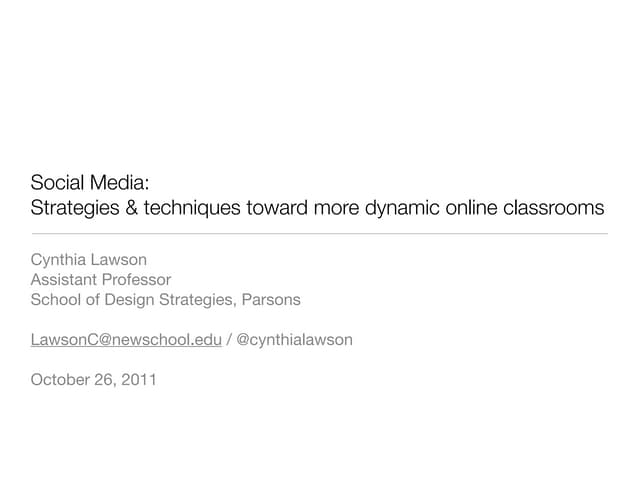 Social Media:  Strategies & techniques toward more dynamic online classrooms